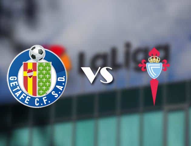 Soi kèo bóng đá 88FUN trận Getafe vs Celta Vigo, 23:30 – 23/12/2020