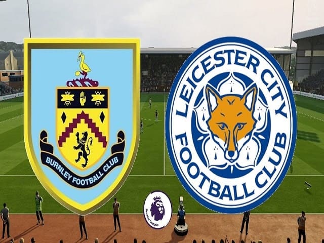 Soi kèo bóng đá 88FUN trận Burnley vs Leicester City, 01:00 – 04/03/2021