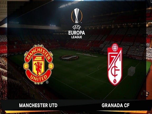 Soi kèo bóng đá 88FUN trận Manchester United vs Granada CF, 02:00 – 16/04/2021