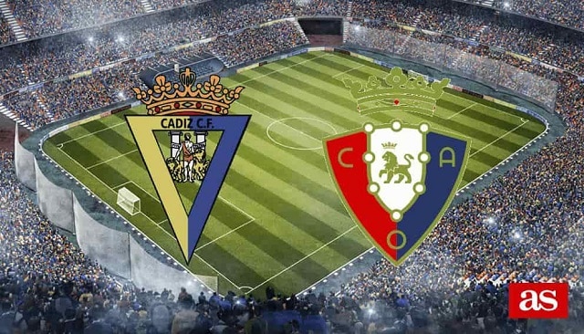 Soi kèo bóng đá 88FUN trận Cadiz CF vs Osasuna, 0:30 – 30/08/20210