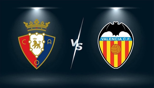 Soi kèo bóng đá 88FUN trận Osasuna vs Valencia, 21:15 – 12/09/2021