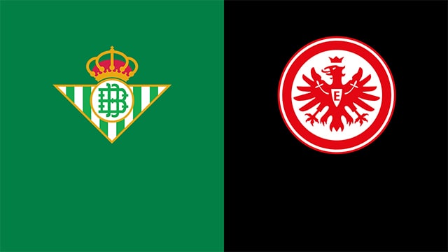 Soi kèo bóng đá 88FUN trận Betis vs Eintracht Frankfurt, 00:45 - 10/3/2022