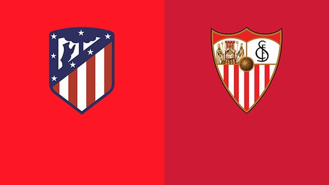 Soi kèo bóng đá 88FUN trận Atl. Madrid vs Sevilla, 00:30 - 16/5/2022