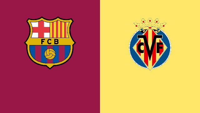 Soi kèo bóng đá 88FUN trận Barcelona vs Villarreal, 03:00 - 23/5/2022