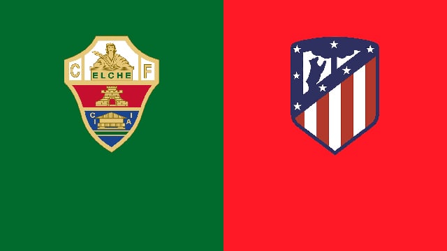 Soi kèo bóng đá 88FUN trận Elche vs Atl. Madrid, 02:30 - 12/5/2022