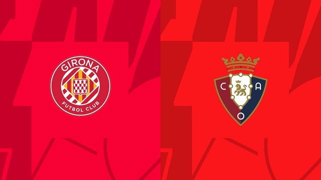 Soi kèo bóng đá 88FUN trận Girona vs Osasuna, 23:30