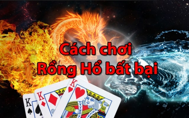 Những tuyệt chiêu chơi Rồng Hổ được những chuyên gia, thần bài chia sẻ